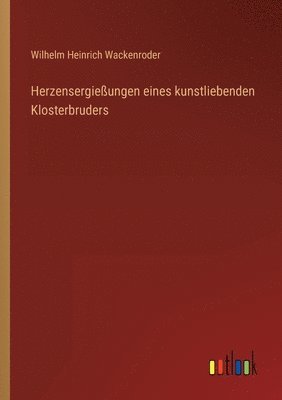 bokomslag Herzensergieungen eines kunstliebenden Klosterbruders