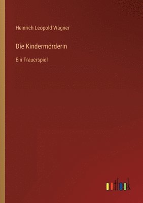 Heinrich Leopold Wagner - Kindermörderin, Häftad