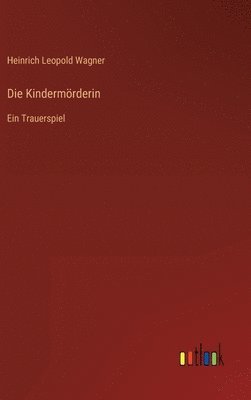 Heinrich Leopold Wagner - Kindermörderin, Inbunden
