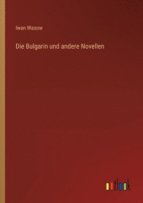 bokomslag Die Bulgarin und andere Novellen