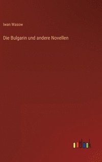 bokomslag Die Bulgarin und andere Novellen