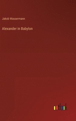 Alexander in Babylon 1