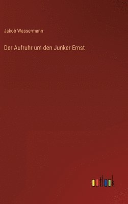 Aufruhr um den Junker Ernst