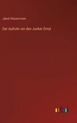 Der Aufruhr um den Junker Ernst 1