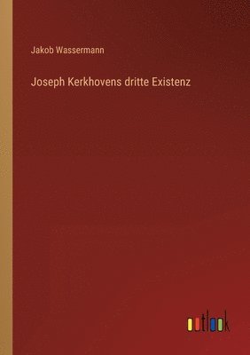 Joseph Kerkhovens dritte Existenz 1