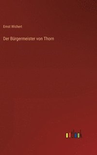 bokomslag Der Brgermeister von Thorn