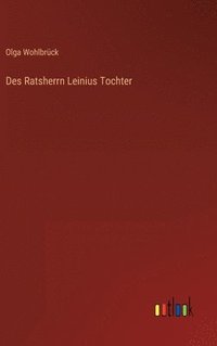 bokomslag Des Ratsherrn Leinius Tochter