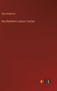 bokomslag Des Ratsherrn Leinius Tochter