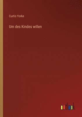 Curtis Yorke - Um des Kindes willen, Häftad