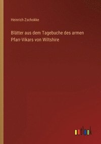 bokomslag Bltter aus dem Tagebuche des armen Pfarr-Vikars von Wiltshire