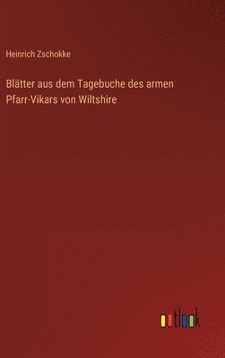 bokomslag Bltter aus dem Tagebuche des armen Pfarr-Vikars von Wiltshire