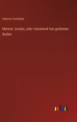 bokomslag Meister Jordan, oder Handwerk hat goldenen Boden