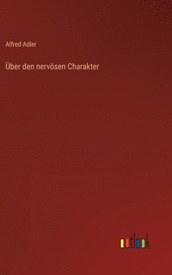 Alfred Adler - Über den nervösen Charakter, Inbunden