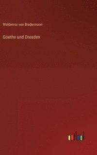 bokomslag Goethe und Dresden