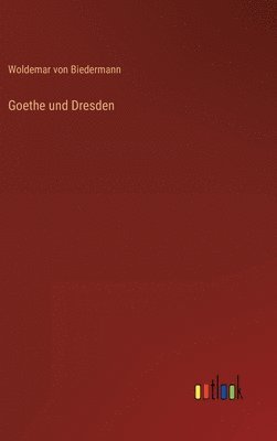 bokomslag Goethe und Dresden