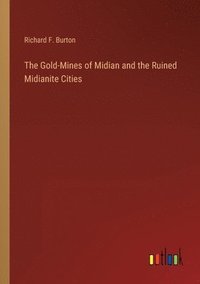 bokomslag Gold-Mines of Midian and the Ruined Midianite Cities