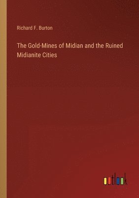 bokomslag The Gold-Mines of Midian and the Ruined Midianite Cities