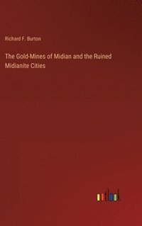 bokomslag Gold-Mines of Midian and the Ruined Midianite Cities
