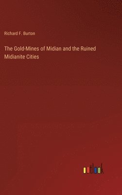 bokomslag The Gold-Mines of Midian and the Ruined Midianite Cities