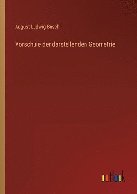 bokomslag Vorschule der darstellenden Geometrie