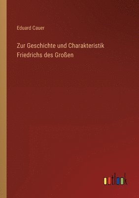 bokomslag Zur Geschichte und Charakteristik Friedrichs des Groen