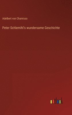 Adelbert Von Chamisso, Adelbert von Chamisso - Peter Schlemihl's wundersame Geschichte, Inbunden