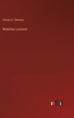 Charles C Chesney, Charles C. Chesney - Waterloo Lectures, Inbunden