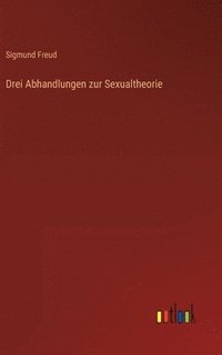 bokomslag Drei Abhandlungen zur Sexualtheorie
