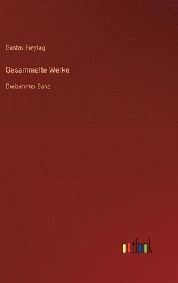 Gustav Freytag - Gesammelte Werke, Inbunden