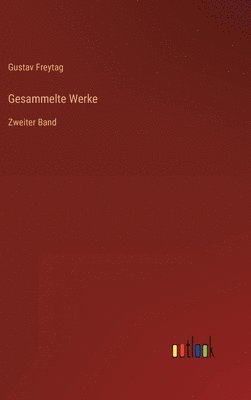 Gustav Freytag - Gesammelte Werke, Inbunden