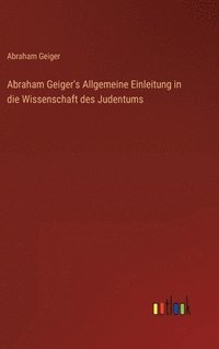 bokomslag Abraham Geiger's Allgemeine Einleitung in die Wissenschaft des Judentums