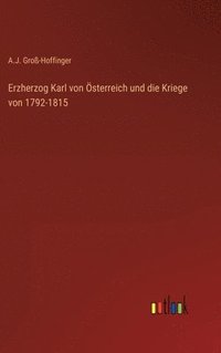 bokomslag Erzherzog Karl von sterreich und die Kriege von 1792-1815