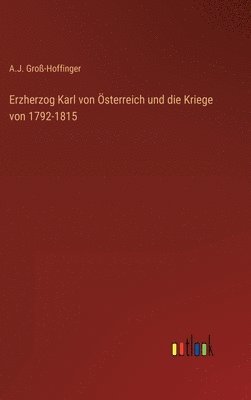 Erzherzog Karl von sterreich und die Kriege von 1792-1815 1