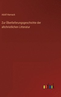 bokomslag Zur Überlieferungsgeschichte der altchristlichen Litteratur
