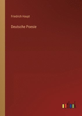 Friedrich Haupt - Deutsche Poesie, Häftad