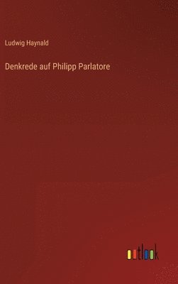 bokomslag Denkrede auf Philipp Parlatore
