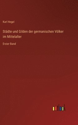 Städte und Gilden der germanischen Völker im Mittelalter 1