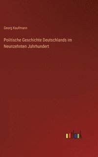 bokomslag Politische Geschichte Deutschlands im Neunzehnten Jahrhundert