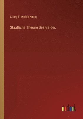 Georg Friedrich Knapp - Staatliche Theorie des Geldes, Häftad