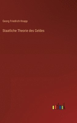 Georg Friedrich Knapp - Staatliche Theorie des Geldes, Inbunden