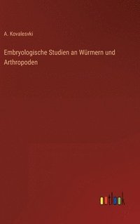 bokomslag Embryologische Studien an Wrmern und Arthropoden