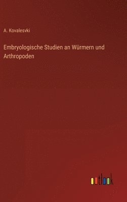bokomslag Embryologische Studien an Wrmern und Arthropoden