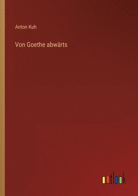 Von Goethe abwarts 1