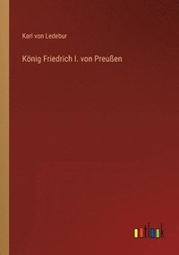 bokomslag Knig Friedrich I. von Preuen