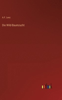 bokomslag Die Wild-Baumzucht