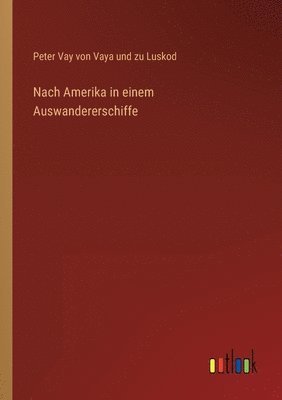 Nach Amerika in einem Auswandererschiffe 1