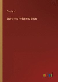 bokomslag Bismarcks Reden und Briefe