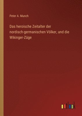 heroische Zeitalter der nordisch-germanischen Völker, und die Wikinger-Züge