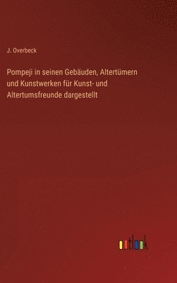 Pompeji in seinen Gebuden, Altertmern und Kunstwerken fr Kunst- und Altertumsfreunde dargestellt 1