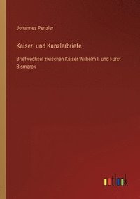 bokomslag Kaiser- und Kanzlerbriefe